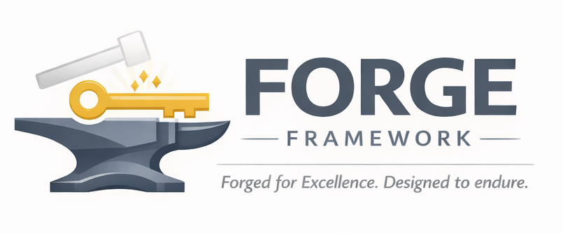 FORGE Framework — Forged for Excellence. Designed to endure.